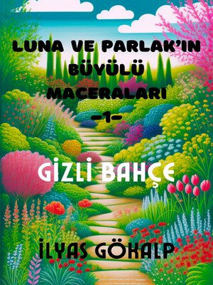 cover image of Luna ve Parlak'ın Büyülü Maceraları -1- Gizli Bahçe
